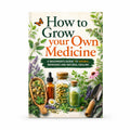Grow Your Own Medicinal Herbs, Beginner Herbal Medicine Guide with Natural Therapies for Holistic Wellness