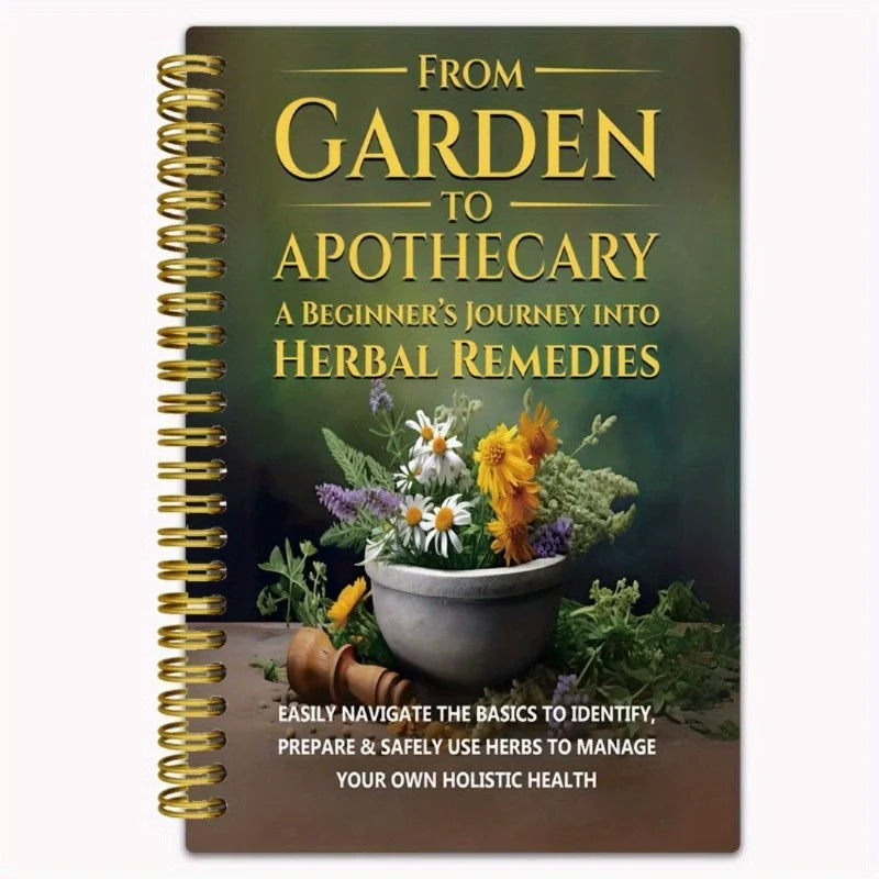 Natural and Herbal Daily Wellness Book, A Beginner's Journey Into Herbal Remedies from Garden to Apothecary